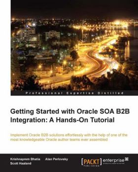 Paperback Getting Started with Oracle Soa B2B Integration: A Hands-On Tutorial Book