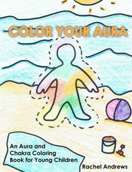 Paperback Color Your Aura: An Aura and Chakra Coloring Book for Young Children Book