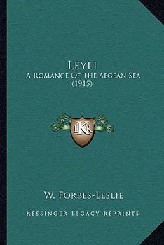 Paperback Leyli: A Romance Of The Aegean Sea (1915) Book