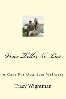 Paperback Voice Tells No Lies: Use the voice to mitigate self-sabotage. Target core issues and root causes of negative emotions before they manifest Book