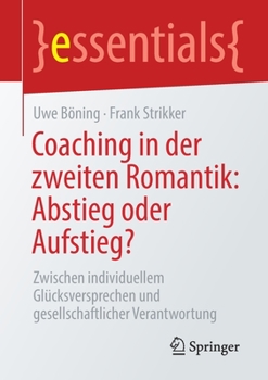 Paperback Coaching in Der Zweiten Romantik: Abstieg Oder Aufstieg?: Zwischen Individuellem Glücksversprechen Und Gesellschaftlicher Verantwortung [German] Book