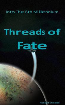 Paperback Into the 6th Millennium: Threads of Fate Book