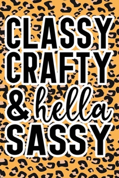 Paperback Classy Crafty & Hella Sassy: Leopard Print Sassy Mom Journal / Snarky Notebook Book