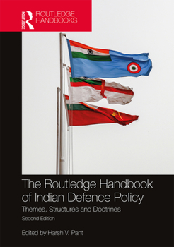 Paperback The Routledge Handbook of Indian Defence Policy: Themes, Structures and Doctrines Book