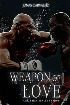 Paperback Weapon of Love: Can a man really change? Book
