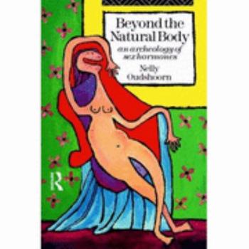 Paperback Beyond the Natural Body: An Archaeology of Sex Hormones Book