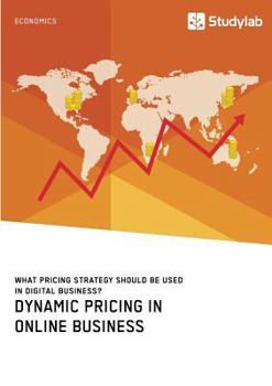 Paperback Dynamic Pricing in Online Business. What Pricing Strategy Should Be Used in Digital Business? Book