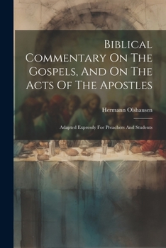 Paperback Biblical Commentary On The Gospels, And On The Acts Of The Apostles: Adapted Expressly For Preachers And Students Book