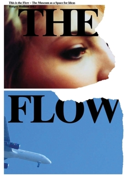 Paperback This Is the Flow: The Museum as a Space for Ideas Book