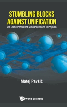 Hardcover Stumbling Blocks Against Unification: On Some Persistent Misconceptions in Physics Book