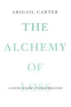 Hardcover The Alchemy of Loss: A Young Widow's Transformation Book
