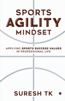 Paperback Sports Agility Mindset: Applying Sports Success Values in Professional Life Book