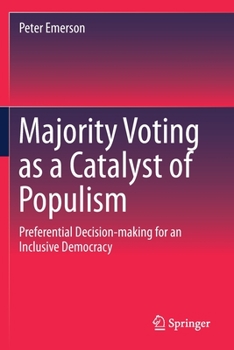 Paperback Majority Voting as a Catalyst of Populism: Preferential Decision-Making for an Inclusive Democracy Book