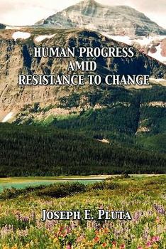 Paperback Human Progress Amid Resistance To Change Book