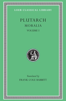 Hardcover Moralia, Volume I: The Education of Children. How the Young Man Should Study Poetry. on Listening to Lectures. How to Tell a Flatterer fr [Greek, Ancient (To 1453)] Book