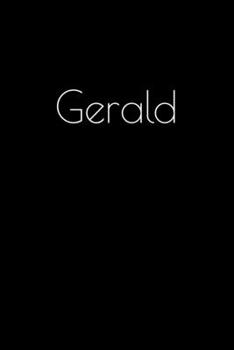 Gerald: Notebook / Journal / Diary - 6 x 9 inches (15,24 x 22,86 cm), 150 pages. Personalized for Gerald.