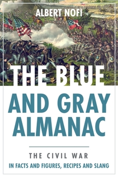Paperback The Blue & Gray Almanac: The Civil War in Facts & Figures, Recipes & Slang Book