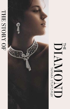 Hardcover The Story of the Diamond: Timeless. Elegant. Iconic. Book
