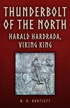 Hardcover Thunderbolt of the North: Harald Hardrada, Viking King Book