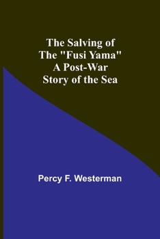 Paperback The Salving of the "Fusi Yama": A Post-War Story of the Sea Book