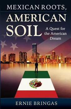 Paperback Mexican Roots, American Soil: A Quest for the American Dream Book