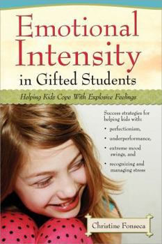 Paperback Emotional Intensity in Gifted Students: Helping Kids Cope with Explosive Feelings Book