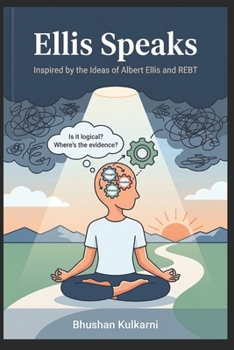 Ellis Speaks: Inspired by the Ideas of Albert Ellis and REBT