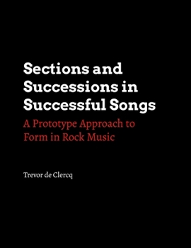 Paperback Sections and Successions in Successful Songs: A Prototype Approach to Form in Rock Music Book