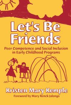 Let's Be Friends: Peer Competence and Social Inclusion in Early Childhood Programs (Early Childhood Education Series, 92) - Book  of the Early Childhood Education