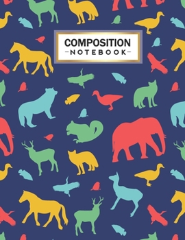 Composition Notebook: College Wide Ruled Line Paper for Writing Notes in School and Work with Unique Animals Themed Design