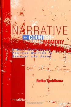 Paperback Narrative as Counter-Memory: A Half-Century of Postwar Writing in Germany and Japan Book