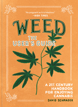 Paperback Weed: The User's Guide: A 21st Century Handbook for Enjoying Cannabis Book