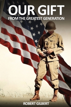 Paperback Our Gift: From The Greatest Generation Book