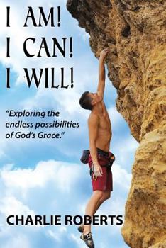 Paperback I Am, I Can, I Will: Exploring the endless possibilities of God's grace Book