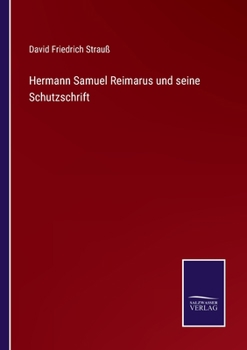 Hermann Samuel Reimarus Und Seine Schutzschrift F�r Die Vern�nftigen Verehrer Gottes