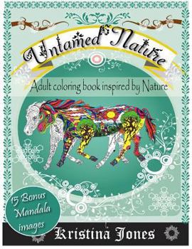 Paperback Untamed Nature: An Adult Coloring Book Inspired By Nature Book