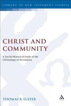Christ and Community: A Socio-Historical Study of the Christology of Revelation (Journal for the Study of the New Testament. Supplement Series, 178)