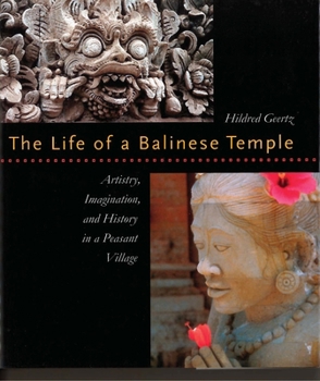 Hardcover The Life of a Balinese Temple: Artistry, Imagination, and History in a Peasant Village Book