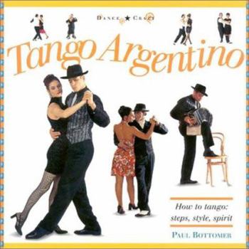 Hardcover Tango Argentino: How to Tango: Steps, Style, Spirit Book