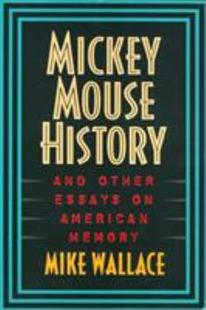 Mickey Mouse History and Other Essays on American Memory - Book  of the Critical Perspectives on the Past