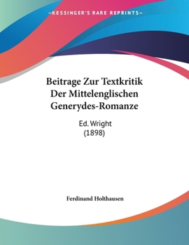 Paperback Beitrage Zur Textkritik Der Mittelenglischen Generydes-Romanze: Ed. Wright (1898) [German] Book