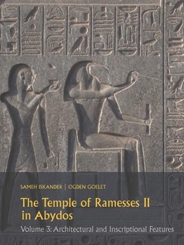 Hardcover The Temple of Ramesses II in Abydos: Volume 3: Architectural and Inscriptional Features Book