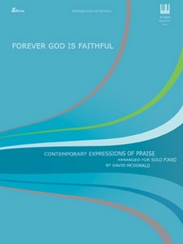 Paperback Forever God Is Faithful: Contemporary Expressions of Praise Arranged for Solo Piano Book
