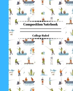 Composition Notebook College Ruled: Fishing Journal. Dad Fishing Edition. Lined Notebook for Kids and Adults