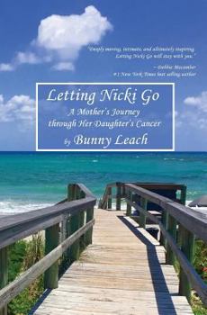 Paperback Letting Nicki Go: A Mother's Journey through Her Daughter's Cancer Book