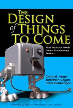 Hardcover The Design of Things to Come: How Ordinary People Create Extraordinary Products Book