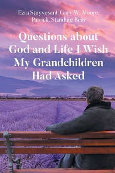Questions about God and Life I Wish My Grandchildren Had Asked