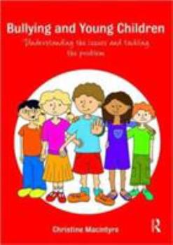 Paperback Bullying and Young Children: Understanding the Issues and Tackling the Problem Book