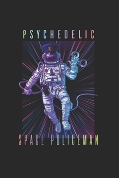 Psychodelic Space Policeman Psychonaut: Trippy Outer Space 6X9 College Line Journal