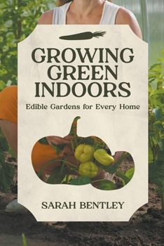 Paperback Growing Green Indoors: Edible Gardens for every Home Book